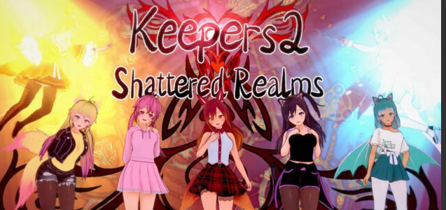 【日系SLG/汉化/3D】守护者2：破碎的领域 Keepers 2 Shattered Realms v.0.2.3 Ch.2[PC+安卓1.14G]